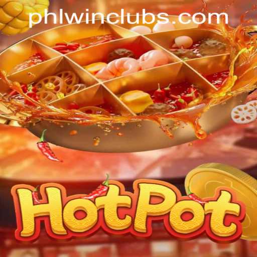 Exploring the Thrills of Hotpot at PHLWINner Casino